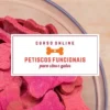 CURSO ONLINE DE PETISCOS FUNCIONAIS